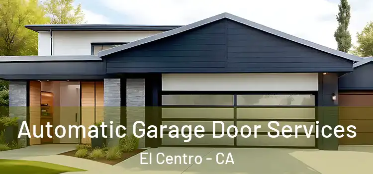  Automatic Garage Door Services El Centro - CA