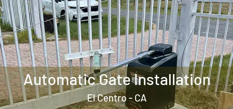  Automatic Gate Installation El Centro - CA