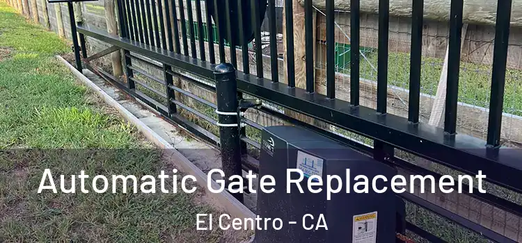  Automatic Gate Replacement El Centro - CA