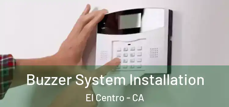 Buzzer System Installation El Centro - CA