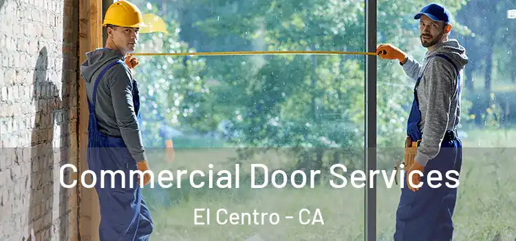 Commercial Door Services El Centro - CA