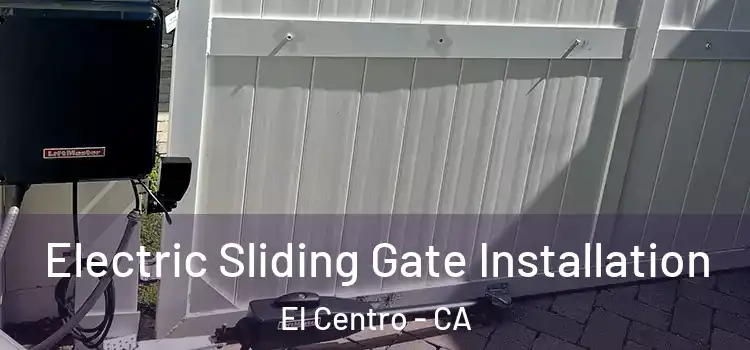 Electric Sliding Gate Installation El Centro - CA