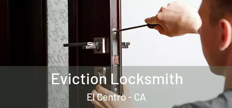  Eviction Locksmith El Centro - CA