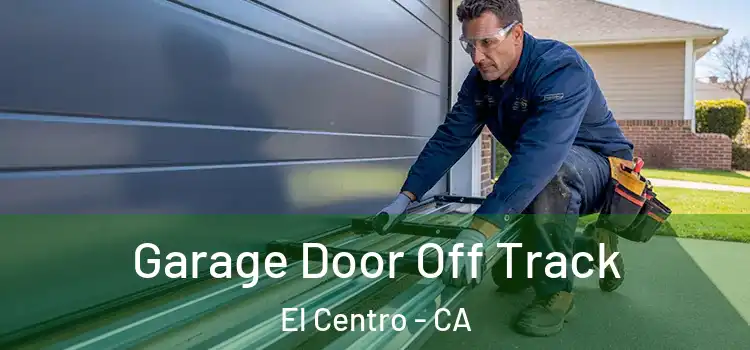  Garage Door Off Track El Centro - CA