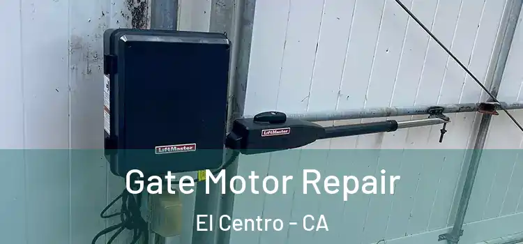 Gate Motor Repair El Centro - CA
