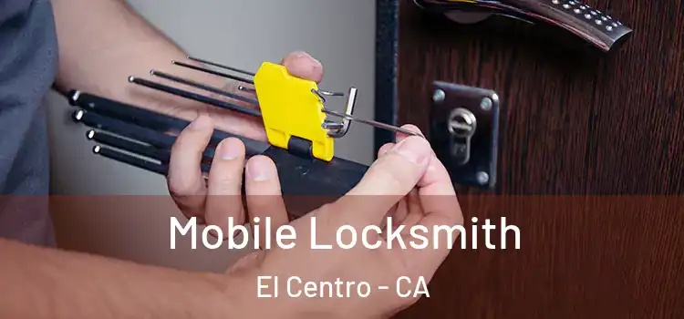 Mobile Locksmith El Centro - CA