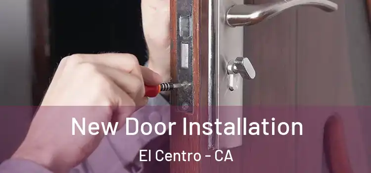 New Door Installation El Centro - CA