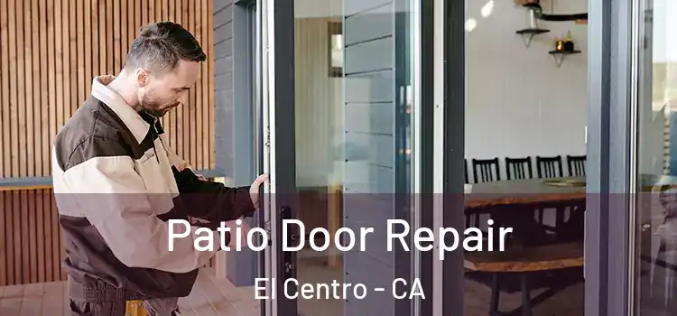 Patio Door Repair El Centro - CA