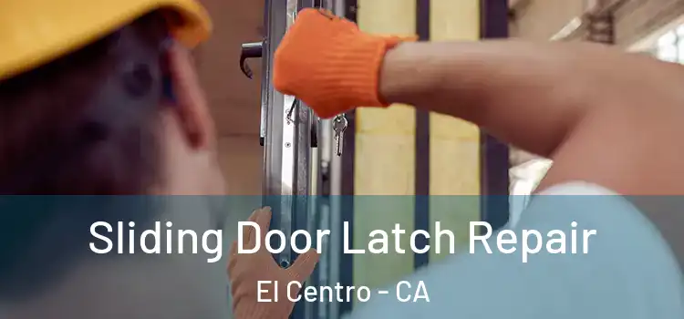 Sliding Door Latch Repair El Centro - CA