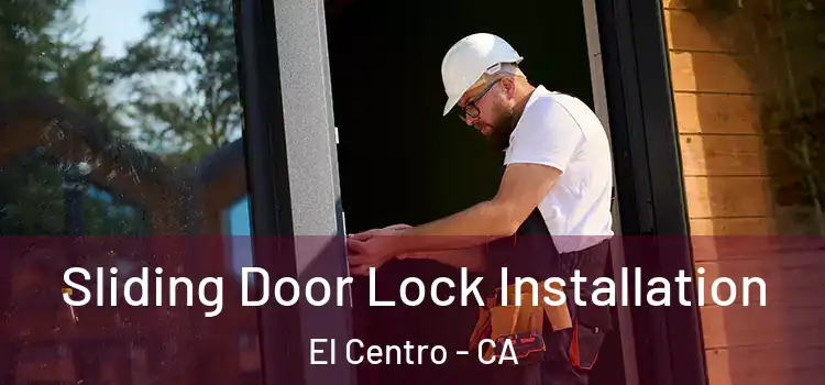 Sliding Door Lock Installation El Centro - CA